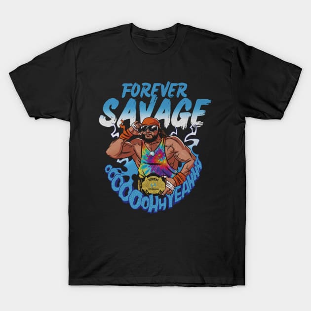 Macho Man Forever Savage T-Shirt by MunMun_Design